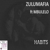 ZuluMafia featuring Mbulelo - Habits