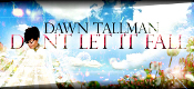 Dawn Tallman - n't let if fall