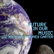 Wil Milton & Rodney Carter - Future in our music