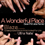 Blaze presents Underground Dance Artist United for Life featuring Ultra Nate - A wonderful place (Sean McCabe Remix)