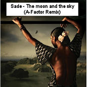 Sade - The moon and the sky (A-Factor Remix)