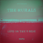 The Rurals - Life on the B Side