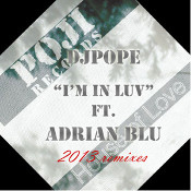DJ Pope featuring Adrian Blu - I'm in luv (2013 Remixes)