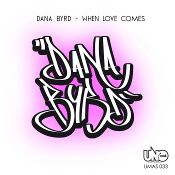 Dana Byrd - When love comes
