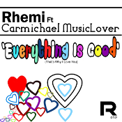 Rhemi featuring Carmichael MusicLover - Everything is good (that's why I love you)
