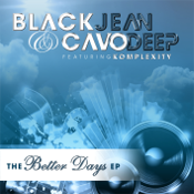 BlackJean & CavoDeep feat Komplexity - The Better Days EP
