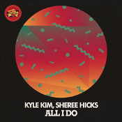 Kyle Kim, Sheree Hicks - All I do