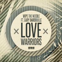 Wipe The Needle featuring Gary Bardouille - Love warriors