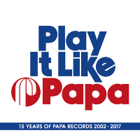 Play it like Papa (15 Years of Papa Records)
