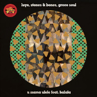  Luyo, Stones & Bones, Greco Soul featuring Halala - U mama ulele