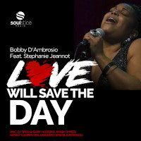 Bobby D'Ambrosio featuring Stephanie Jeannot - Love will save the day
