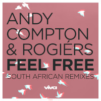 Andy Compton & Rogiers - Feel free (South African Remixes)