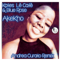 Kates Le Cafe & Blue Rose - Akekho (Andrea Curato Remix)