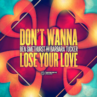 Ben Smethurst & Barbara Tucker - Don't wanna lose your love