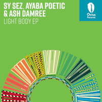Sy Sez, Ayaba Poetic & Ash Damree - Light Body EP