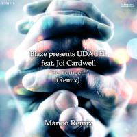 Blaze presents UDAUFL featuring Joi Cardwell  - Be yoursel" (Manoo Remix)