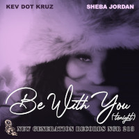 Kev Dot Kruz & Sheba Jordan - Be with you (tonight)