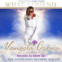 Vangela Crowe - What a friend (Remixes)