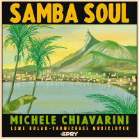 Michele Chiavarini featuring Leme Nolan & Carmichael Musiclover - Samba soul