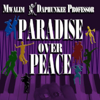 Mwalim DaPhunkee Professor - Paradise over peace