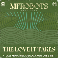 MF Robots - The love it takes (AtJazz Remixes)