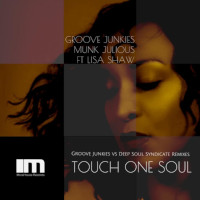 Groove Junkies & Munk Julious featuring Lisa Shaw - Touch one soul (The Remixes)
