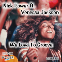 Nick Power featuring Venessa Jackson - We love to groove