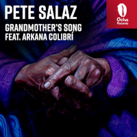 Pete Salaz featuring Arkana Colibrí - Grandmother's song
