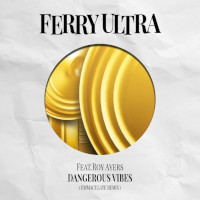 Ferry Ultra featuring Roy Ayers - Dangerous vibes (Emmaculate Remix)