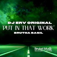 DJ Erv & Brutha Basil - Put in that work