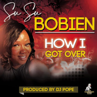 SuSu Bobien - How I got over