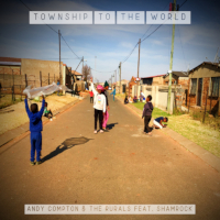 Andy Compton & The Rurals featuring Shamrock - Township to the world
