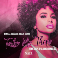 Daniele Busciala & Ellis Aaron - Take me there (Jihad Muhammad Remix)
